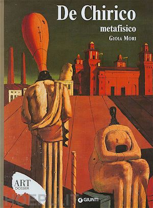 mori gioia - de chirico metafisico. art dossier n.230