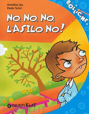 lay annalisa; turini paolo - no, no, no, l'asilo no! ediz. illustrata