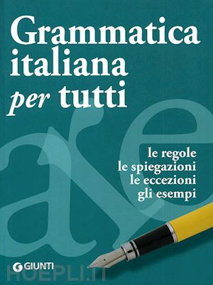 perini elisabetta - grammatica italiana per tutti. regole, spiegazioni, eccezioni, esempi, test