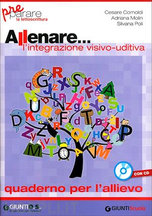 cornoldi cesare; molin adriana; poli silvana - allenare... l'integrazione visivo-uditiva. quaderno per l'allievo. per la scuola