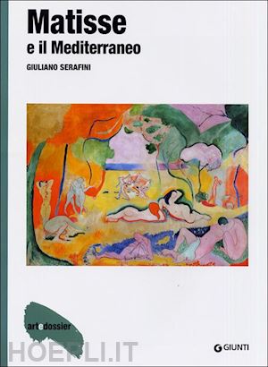 serafini giuliano - matisse e il mediterraneo