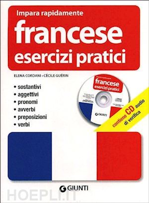 cordani elena; guerin cecile - francese. esercizi pratici. sostantivi, aggettivi, pronomi, avverbi, preposizion