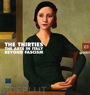  - the thirties . the arts in italy beyoond facism