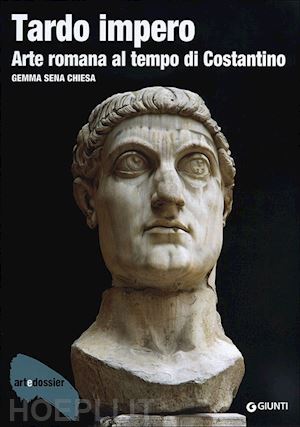 sena chiesa gemma - tardo impero. arte romana al tempo di costantino. art dossier n. 295