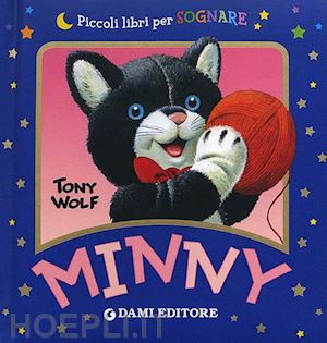 casalis anna; wolf tony - minny. ediz. illustrata