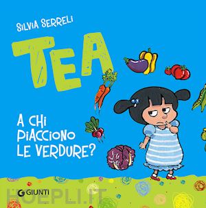 serreli silvia - a chi piacciono le verdure? tea