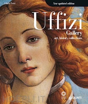 fossi gloria - uffizi gallery. art, history, collections. ediz. illustrata