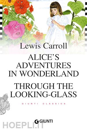 carroll lewis; pire' l. (curatore) - alice's adventures in wonderland-through the looking glass