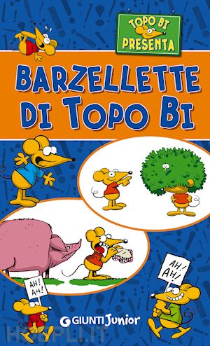 Barzellette Di Topo Bi - Aa.Vv.  Libro Giunti Editore 10/2015