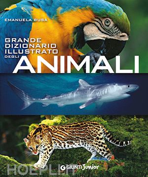 busa' emanuela - grande dizionario illustrato degli animali