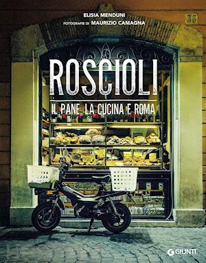 menduni elisia - roscioli. il pane, la cucina e roma