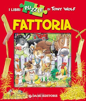 wolf tony; casalis anna - fattoria. con 4 puzzle