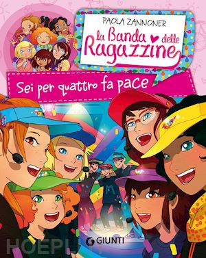 zannoner paola - sei per quattro fa pace. la banda delle ragazzine