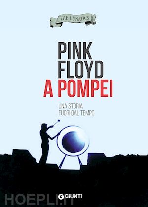 the lunatics - pink floyd a pompei