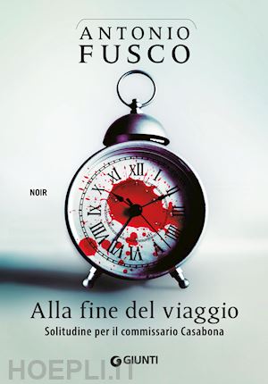 fusco antonio - alla fine del viaggio. solitudine per il commissario casabona