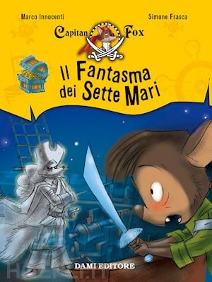 innocenti marco; frasca simone - il fantasma dei sette mari. capitan fox . vol. 2