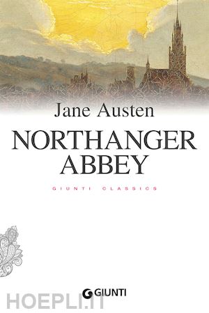 austen jane; pire' l. (curatore) - northanger abbey