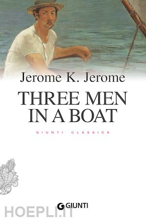 jerome jerome k.; pire' l. (curatore) - three men in a boat