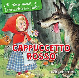 wolf tony; gerace f. (curatore) - cappuccetto rosso. ediz. illustrata