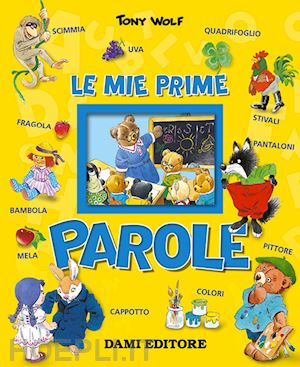 wolf tony; d'achille silvia - le mie prime parole