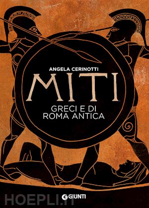 cerinotti angela - miti greci e di roma antica