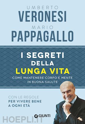 veronesi umberto; pappagallo mario - i segreti della lunga vita. come mantenere corpo e mente in buona salute