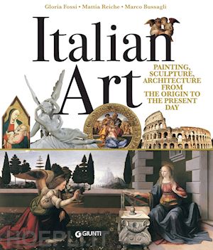 reiche mattia; fossi gloria; bussagli marco - italian art. painting sculpture architecture from the origins to the present day