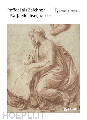 faietti marzia (curatore); gnann achim (curatore) - raffaello disegnatore. ediz. italiano - tedesco