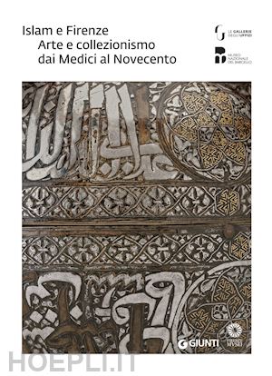 curatola giovanni (curatore) - islam e firenze. arte e collezionismo dai medici all'ottocento