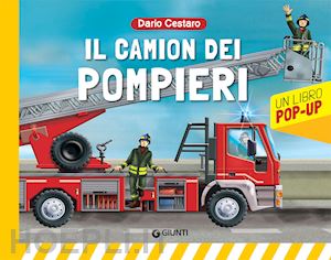 cestaro dario - il camion dei pompieri. libro pop-up