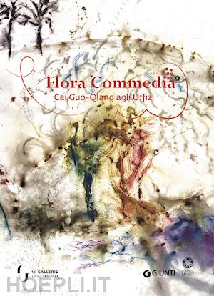 donati laura; schmidt eike - flora commedia. cai guo-qiang