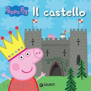 Il Castello. Peppa - D'achille Silvia  Libro Giunti Editore 06/2019 