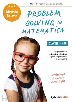 trevisani marco, crivelli giuseppina - problem solving in matematica - classi 4-5.