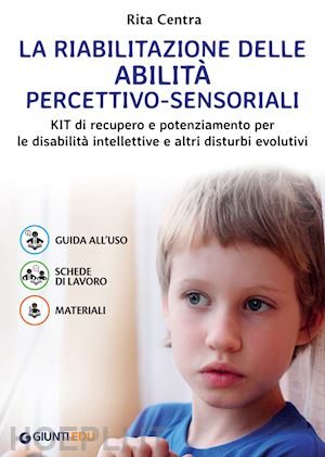 centra rita - riabilitazione delle abilita' percettivo-sensoriali. kit volume+schede+materiali