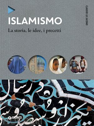 lo jacono claudio - islamismo - la storia, le idee, i precetti