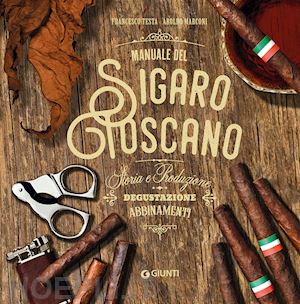 Manuale Del Sigaro Toscano - Testa Francesco; Marconi Aroldo