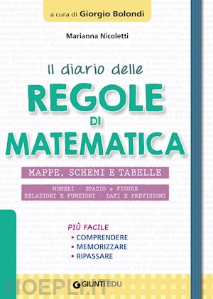 nicoletti marianna; bolondi g. (curatore) - il diario delle regole di matematica. mappe, schemi e tabelle