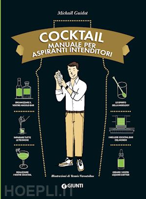 guidot mickael - cocktail. manuale per aspiranti intenditori