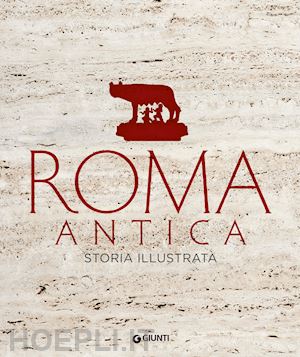 aa.vv. - roma antica. storia illustrata