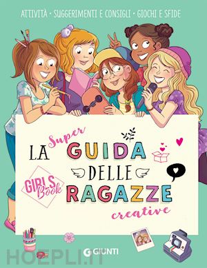 meyer aurore - la super guida delle ragazze creative. girls' book. ediz. a spirale