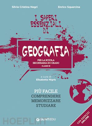 negri silvia cristina; squarcina enrico; nigris e. (curatore) - saperi essenziali di geografia per la scuola secondaria di i grado. classe iii