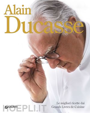 ducasse alain - le migliori ricette dai grand livres de cuisine