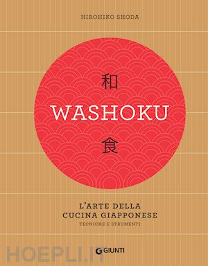 shoda hirohiko - washoku. l'arte della cucina giapponese