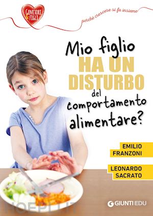 franzoni emilio, sacrato leonardo - mio figlio ha un disturbo del comportamento alimentare?