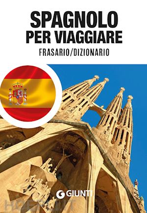 aa.vv. - spagnolo per viaggiare. frasario / dizionario
