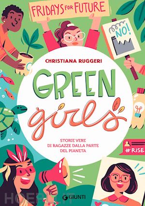 ruggeri christiana - green girls. storie vere di ragazze dalla parte del pianeta