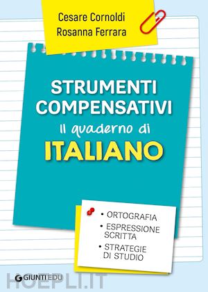Strumenti Compensativi - Il Quaderno Di Italiano - Cornoldi Cesare, Ferrara  Rosanna
