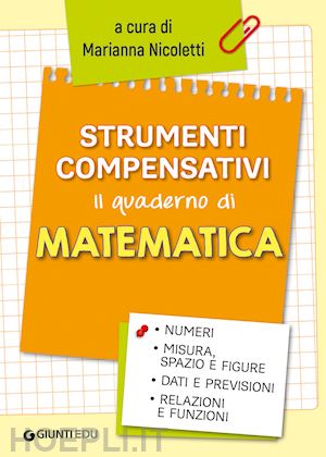 nicoletti marianna (curatore) - strumenti compensativi il quaderno di matematica.