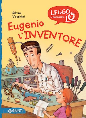 vecchini silvia - eugenio l'inventore