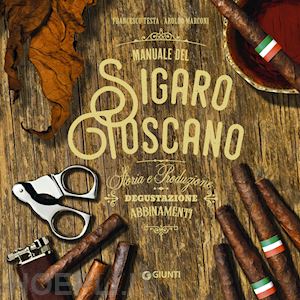 testa francesco; marconi arnoldo - manuale del sigaro toscano